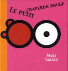 Couverture du livre « Le petit chaperon rouge conte sans texte » de Mari Takacs aux éditions Callicephale