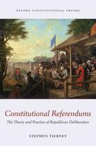 Couverture du livre « Constitutional Referendums: The Theory and Practice of Republican Deli » de Tierney Stephen aux éditions Oup Oxford