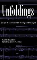 Couverture du livre « Unfoldings: Essays in Schenkerian Theory and Analysis » de Schachter Carl aux éditions Oxford University Press Usa