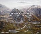 Couverture du livre « Mountains epic cycling climbs (new ed) » de Blann Michael aux éditions Thames & Hudson