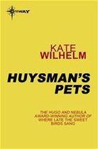 Couverture du livre « Huysman's Pets » de Kate Wilhem aux éditions Victor Gollancz