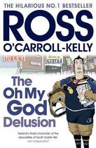 Couverture du livre « The oh my god delusion » de Ross O'Carroll-Kelly aux éditions Penguin Books Ltd Digital