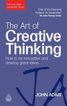 Couverture du livre « The Art of Creative Thinking » de Adair John aux éditions Kogan Page Digital
