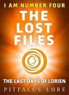 Couverture du livre « I Am Number Four: The Lost Files: The Last Days of Lorien » de Pittacus Lore aux éditions Penguin Books Ltd Digital