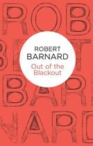 Couverture du livre « Out of the Blackout » de Barnard Robert aux éditions Pan Macmillan