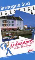 Couverture du livre « Guide Du Routard ; Bretagne Sud (Edition 2013) » de  aux éditions Hachette Tourisme