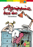 Couverture du livre « Agrippine - tome 3 - agrippine bosse dur » de Claire Bretecher aux éditions Le Livre De Poche Jeunesse