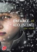 Couverture du livre « Enfance et adolescence » de Leon Tolstoi aux éditions Livre De Poche Jeunesse