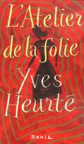 Couverture du livre « Atelier De La Folie (L') » de Yves Heurté aux éditions Seuil Jeunesse