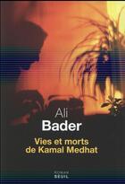 Couverture du livre « Vies et morts de Kamal Medhat » de Ali Bader aux éditions Seuil