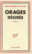 Couverture du livre « Orages désirés » de Marie-Josephe Gauthier aux éditions Gallimard