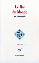 Couverture du livre « Le roi du monde » de Rene Guenon aux éditions Gallimard