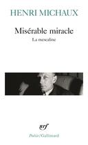 Couverture du livre « Miserable miracle ; la mescaline » de Henri Michaux aux éditions Gallimard