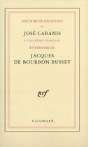 Couverture du livre « Discours de reception a l'academie francaise et reponse de jacques de bourbon busset » de Busset Bourbon aux éditions Gallimard (patrimoine Numerise)