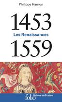 Couverture du livre « Les Renaissances (1453-1559) » de Philippe Hamon aux éditions Folio