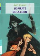 Couverture du livre « Le pirate de la Loire » de Alain Grousset aux éditions Pere Castor