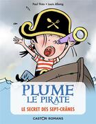 Couverture du livre « Plume le pirate Tome 3 : le secret des Sept-Crânes » de Paul Thies et Louis Alloing aux éditions Pere Castor