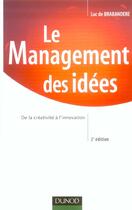 Couverture du livre « Le management des idees - 2eme edition - de la creativite a l'innovation (2e édition) » de Brabandere Luc aux éditions Dunod