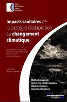 Couverture du livre « Impacts sanitaires de la stratégie d'adaptation au changement climatique » de Haut Conseil De La Sante Publique aux éditions Documentation Francaise
