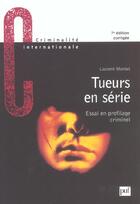Couverture du livre « Tueurs en série ; essai en profilage criminel (7e édition) » de Laurent Montet aux éditions Puf