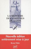 Couverture du livre « La reforme des systemes de sante (2eme edition) (2e édition) » de Bruno Palier aux éditions Que Sais-je ?