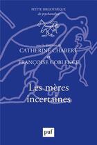 Couverture du livre « Les mères incertaines » de Catherine Chabert et Francoise Coblence aux éditions Puf
