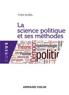 Couverture du livre « La science politique et ses méthodes » de Yves Surel aux éditions Armand Colin