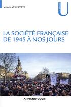 Couverture du livre « La société française de 1945 à nos jours » de Valerie Verclytte aux éditions Armand Colin
