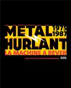 Couverture du livre « Métal Hurlant 1975-1987 : la machine à rêver » de Christian Marmonnier et Gilles Poussin aux éditions Denoel