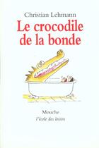 Couverture du livre « Crocodile de la bonde (le) ancienne edit » de Lehmann Ch aux éditions Ecole Des Loisirs