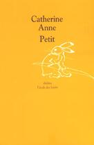 Couverture du livre « Petit » de Catherine Anne aux éditions Ecole Des Loisirs