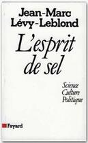 Couverture du livre « L'esprit de sel ; science, culture, politique » de Jean-Marc Levy-Leblond aux éditions Fayard