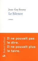 Couverture du livre « Le silence » de Jean-Guy Soumy aux éditions Robert Laffont