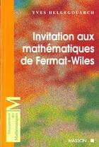 Couverture du livre « Invitation Aux Mathematiques De Fermat-Wiles ; Avec Exercices Et Problemes Corriges » de Hellegouarch aux éditions Elsevier-masson