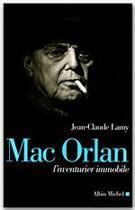 Couverture du livre « Mac Orlan ; l'aventurier immobile » de Jean-Claude Lamy aux éditions Albin Michel