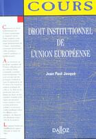 Couverture du livre « Droit Institutionnel De L'Union Europeenne ; 1e Edition » de Jean-Paul Jacque aux éditions Dalloz