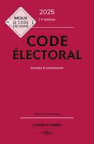 Couverture du livre « Code électoral : Annoté et commenté (édition 2025) » de Christelle De Gaudemont et Jean-Pierre Camby aux éditions Dalloz