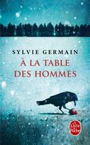 Couverture du livre « À la table des hommes » de Sylvie Germain aux éditions Lgf