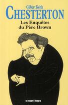 Couverture du livre « Les enquêtes du père Brown » de Gilbert Keith Chesterton aux éditions Omnibus