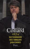 Couverture du livre « Mon dictionnaire des erreurs judiciaires » de Gilbert Collard aux éditions Plon