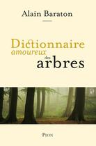 Couverture du livre « Dictionnaire amoureux des arbres » de Alain Baraton aux éditions Plon