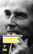 Couverture du livre « Le dernier Mitterrand » de Georges-Marc Benamou aux éditions Plon