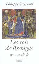 Couverture du livre « Les rois de bretagne legende et realite » de Philippe Tourault aux éditions Perrin