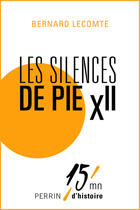 Couverture du livre « Les silences de Pie XII » de Bernard Lecomte aux éditions Perrin