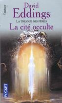 Couverture du livre « La trilogie des périls Tome 3 : la cité occulte » de David Eddings aux éditions Pocket