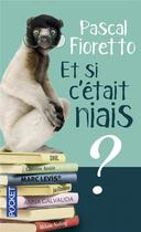 Couverture du livre « Et si c'était niais ? » de Pascal Fioretto aux éditions Pocket