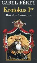 Couverture du livre « Krotokus 1er ; roi des animaux » de Caryl Ferey aux éditions Pocket Jeunesse