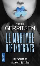 Couverture du livre « Le martyre des innocents : une enquête de Rizzoli & Isles » de Tess Gerritsen aux éditions Pocket