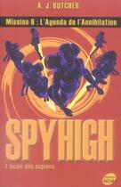 Couverture du livre « Spyhigh mission 6 ; l'agenda de l'annihilation » de Brument Frederic aux éditions Rocher