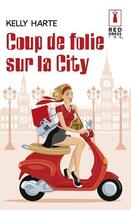 Couverture du livre « Coup de folie sur la City » de Kelly Harte aux éditions Harlequin